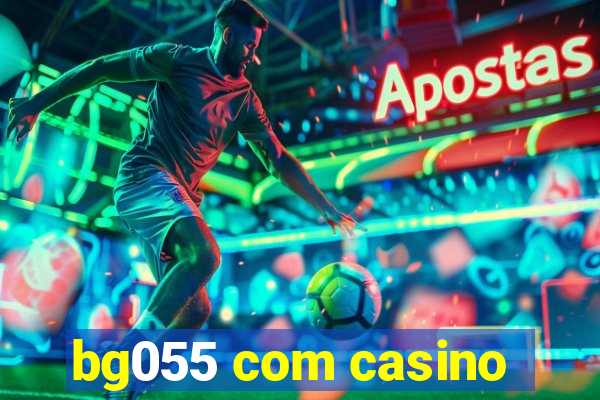 bg055 com casino